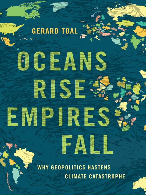 Title details for Oceans Rise Empires Fall by Gerard Toal - Wait list